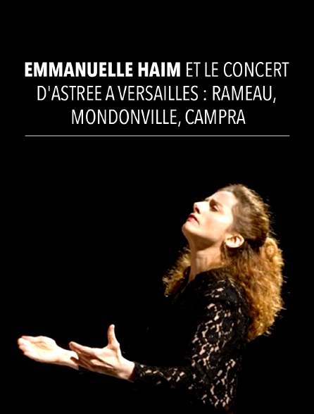 Emmanuelle Haïm et le Concert d'Astrée à Versailles