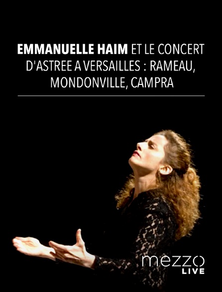 Mezzo Live HD - Emmanuelle Haïm et le Concert d'Astrée à Versailles