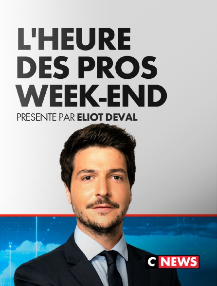 CNEWS - L'Heure des Pros Week-End