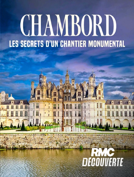 RMC Découverte - Chambord : les secrets d'un chantier monumental en replay