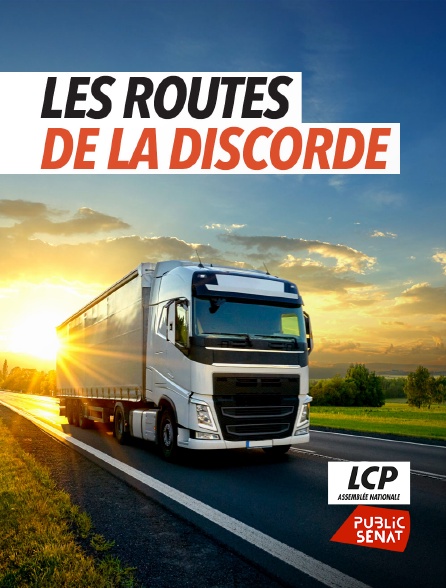 LCP Public Sénat - Les routes de la discorde