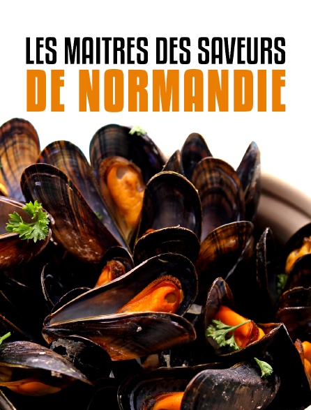 Les maîtres des saveurs de Normandie