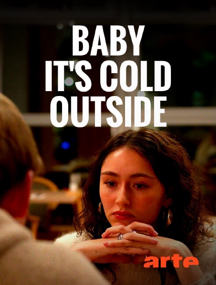 Arte - Baby, It's Cold Outside
