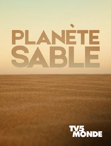 TV5MONDE - Planète sable