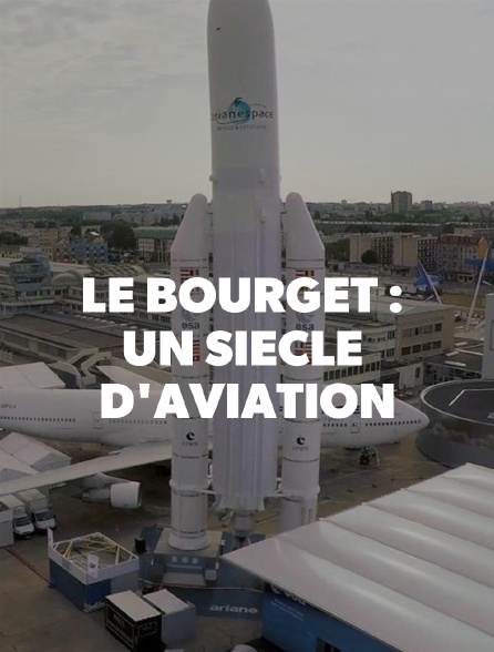 Le Bourget : un siècle d'aviation