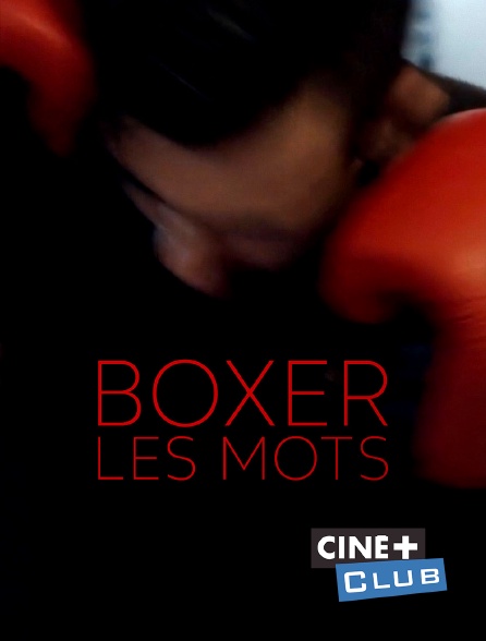 Ciné+ Club - Boxer les mots