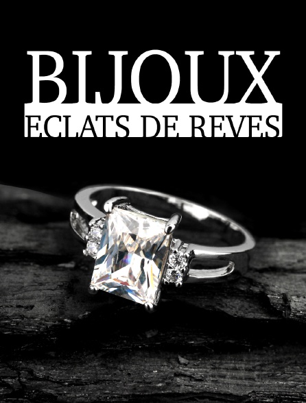 Bijoux : éclats de rêves