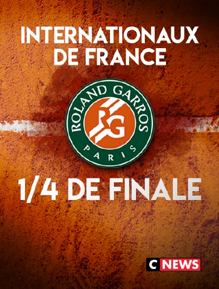 CNEWS - Internationaux de France 2018 - Quarts de finale