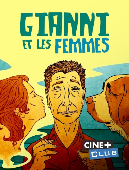 Ciné+ Club - Gianni et les femmes