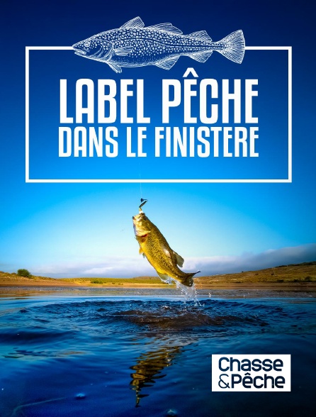 Chasse et pêche - Label Pêche dans le Finistère en replay