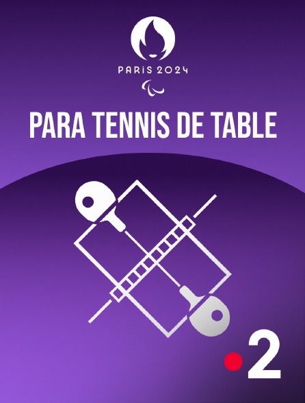 France 2 - Paris 2024 - Para Tennis de table