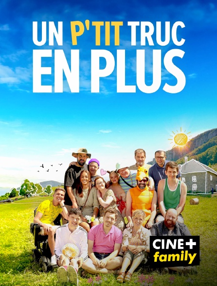 CINE+ Family - Un p'tit truc en plus