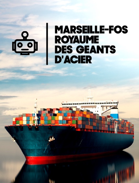 Marseille-Fos, royaume des géants d'acier