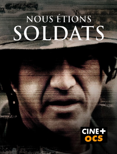 CINÉ Cinéma - Nous étions soldats