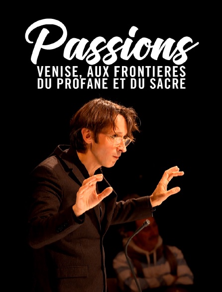 Passions : Venise, aux frontières du profane et du sacré