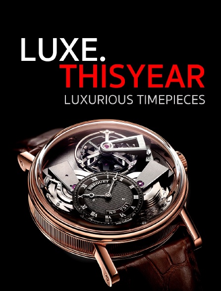 Luxe.thisyear Luxurious Timepieces