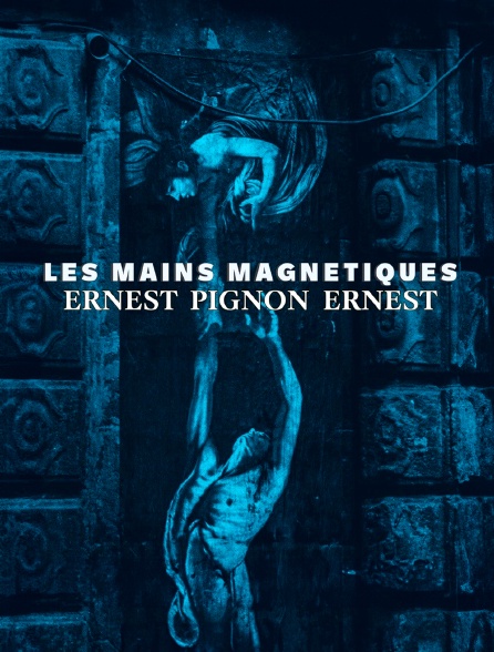 Les mains magnétiques, Ernest Pignon Ernest