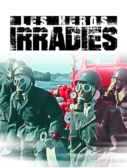 Les héros irradiés