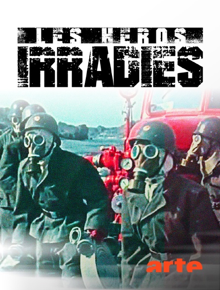 Arte - Les héros irradiés