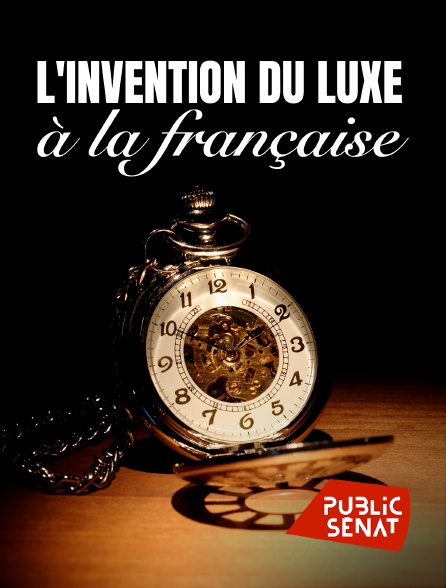 Public Sénat - L'invention du luxe à la française