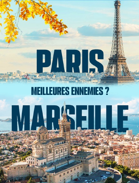 Paris Marseille, meilleures ennemies ?