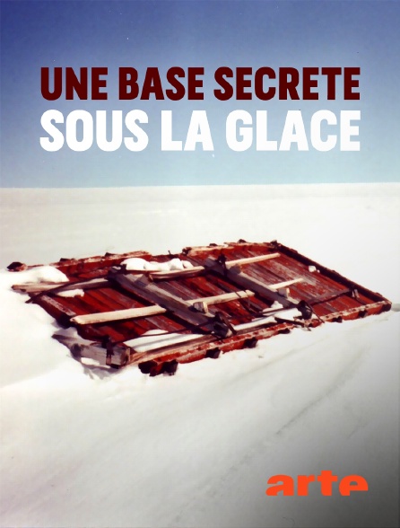 Arte - Une base secrète sous la glace