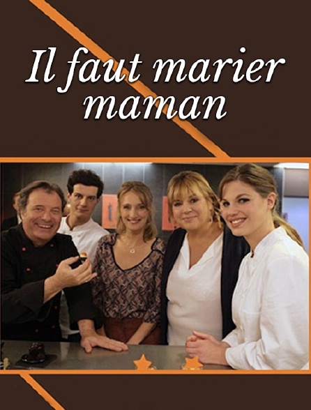 Il faut marier maman