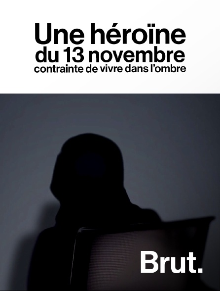 Brut - Une héroïne du 13 novembre contrainte de vivre dans l’ombre