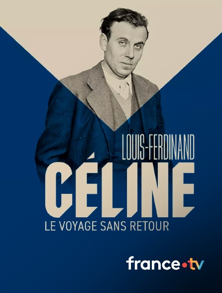 france.tv - Face à l'histoire : Louis-Ferdinand Céline, le voyage sans retour