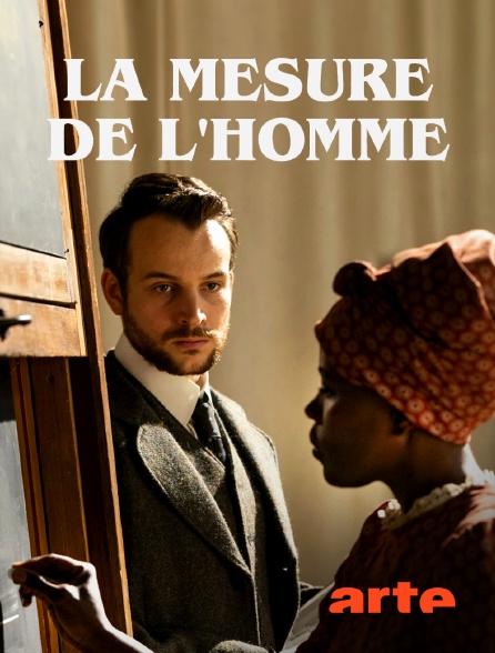 Arte - La mesure de l'homme