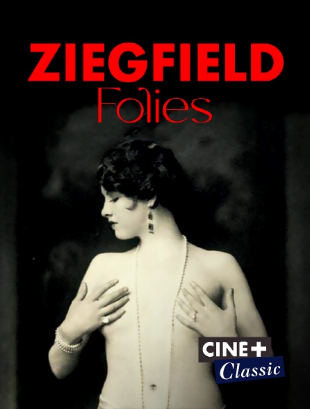 Ciné+ Classic - Ziegfeld Folies