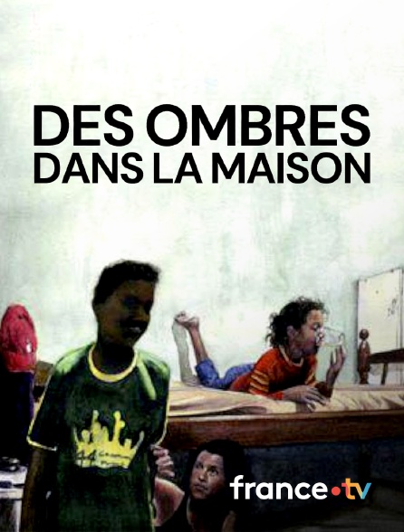 france.tv - Des ombres dans la maison