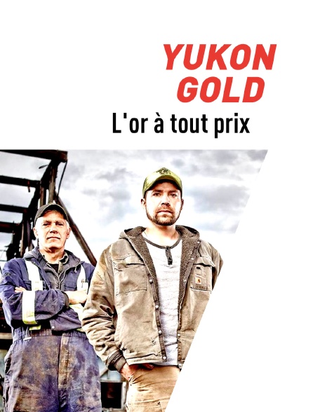 Yukon Gold : l'or à tout prix