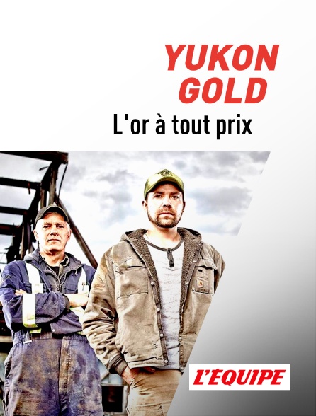 L'Equipe - Yukon Gold : l'or à tout prix