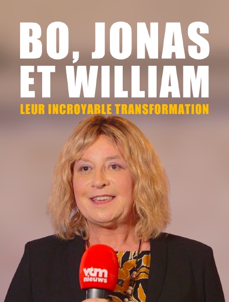 Bo, Jonas et William : leur incroyable transformation