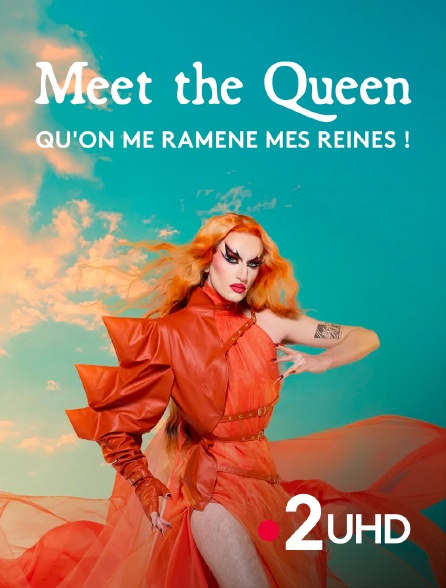 France 2 UHD - Meet the Queens, qu'on me ramène mes reines !