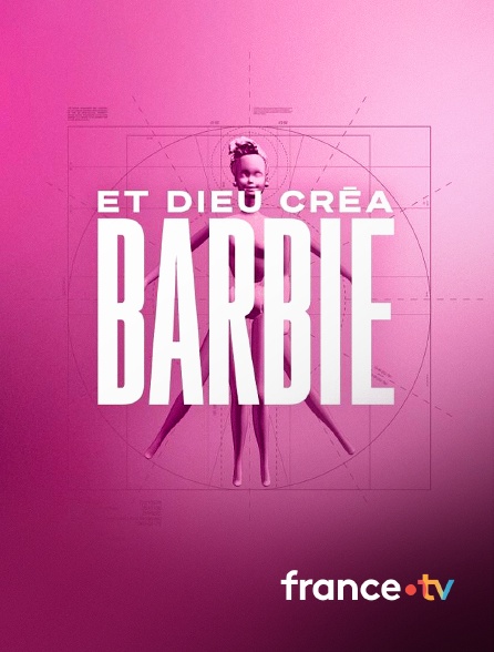 france.tv - Et Dieu créa Barbie