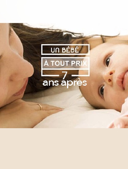 Un bébé à tout prix, 7 ans après
