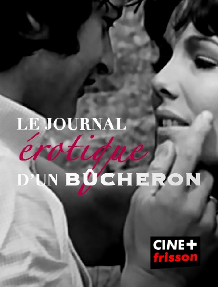 CINE+ Frisson - Le journal érotique d'un bûcheron