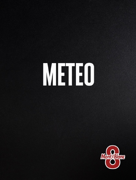 8 Mont Blanc - Météo