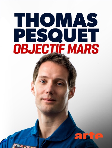 Arte - Thomas Pesquet : objectif Mars