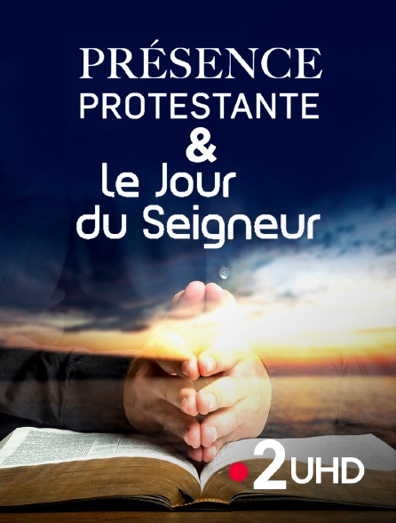 France 2 UHD - Présence protestante et Le jour du Seigneur : Entre les lignes