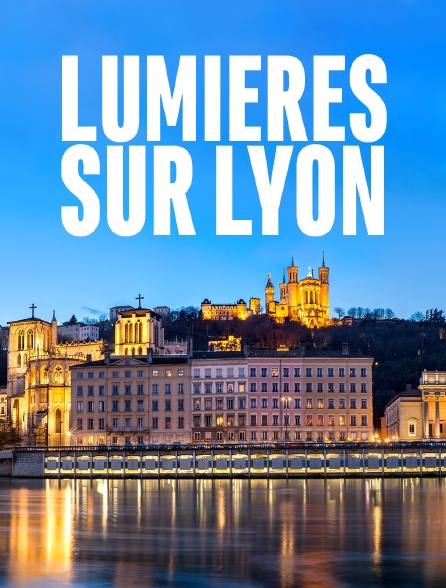 Lumières sur Lyon