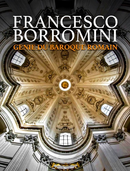 Francesco Borromini : génie du baroque romain