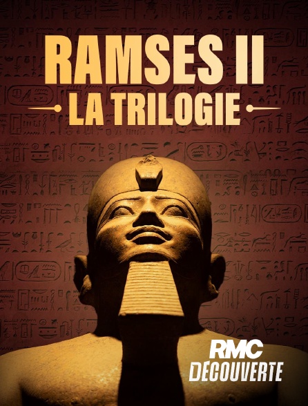 RMC Découverte - Ramses II, la trilogie en replay