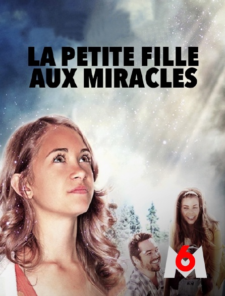 M6 - La petite fille aux miracles