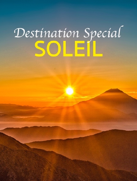 Destination Special : Soleil