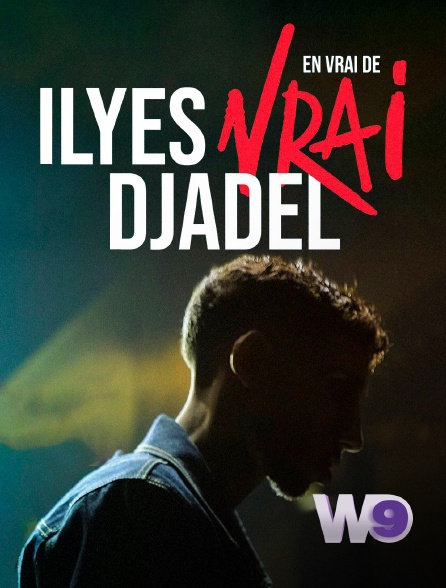 W9 - Ilyes Djadel : en vrai de vrai