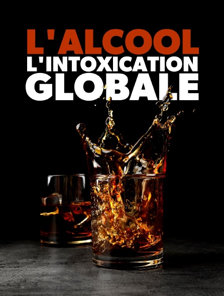 L'alcool, l'intoxication globale