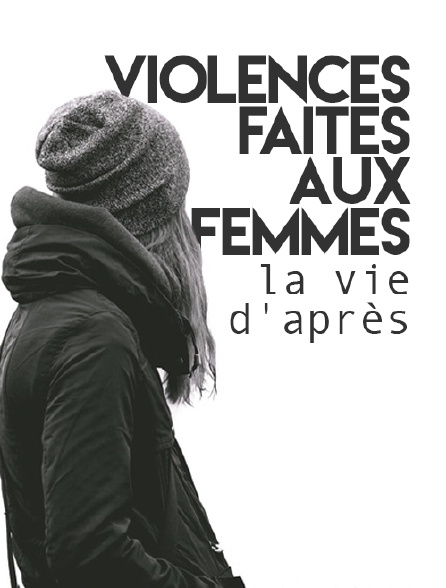 Violences faites aux femmes, la vie d'après